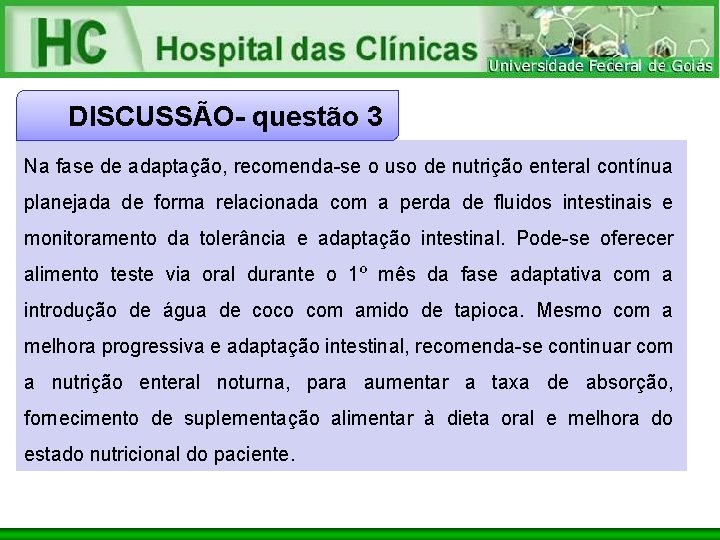 DISCUSSÃO- questão 3 Na fase de adaptação, recomenda-se o uso de nutrição enteral contínua