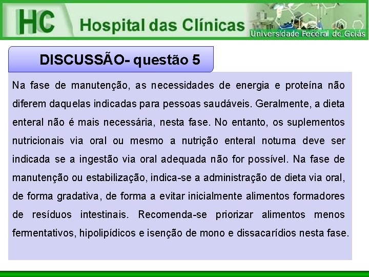 DISCUSSÃO- questão 5 Na fase de manutenção, as necessidades de energia e proteína não