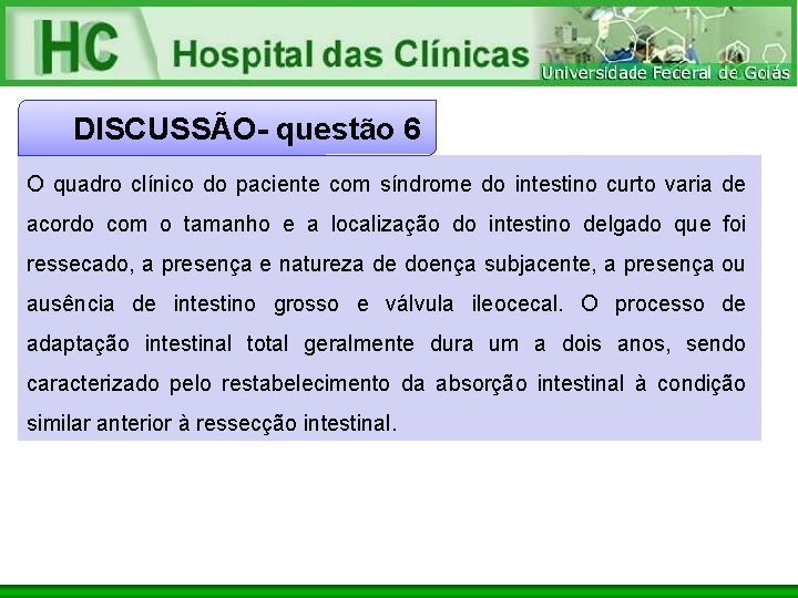 DISCUSSÃO- questão 6 O quadro clínico do paciente com síndrome do intestino curto varia