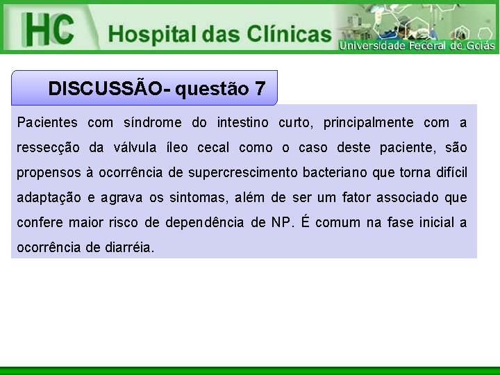 DISCUSSÃO- questão 7 Pacientes com síndrome do intestino curto, principalmente com a ressecção da