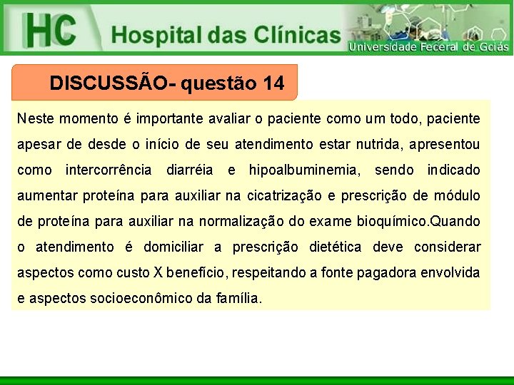 DISCUSSÃO- questão 14 Neste momento é importante avaliar o paciente como um todo, paciente