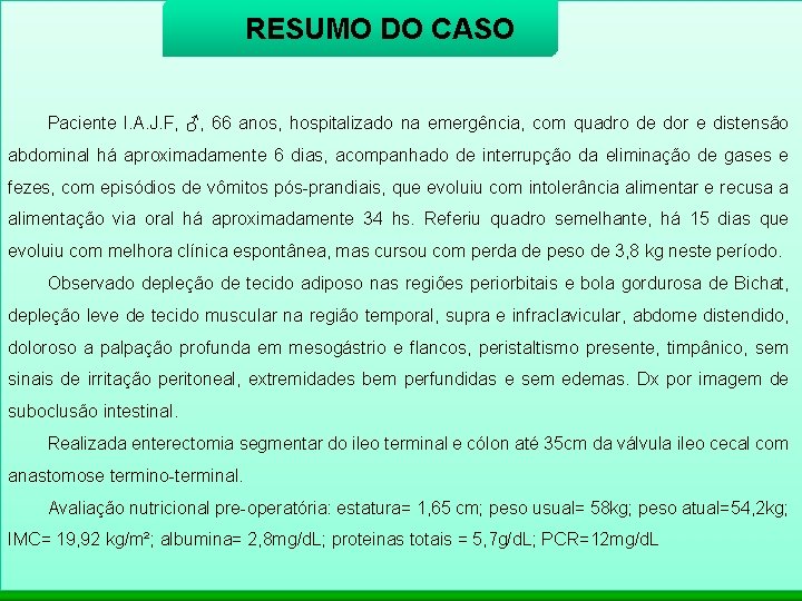 RESUMO DO CASO Paciente l. A. J. F, ♂, 66 anos, hospitalizado na emergência,