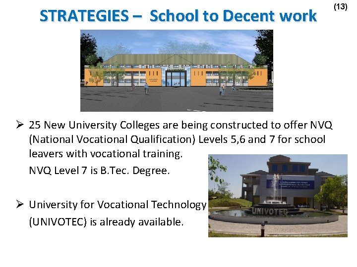 STRATEGIES – School to Decent work Ø 25 New University Colleges are being constructed STRATEGIES – School to Decent work Ø 25 New University Colleges are being constructed
