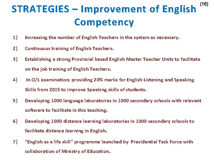 STRATEGIES – Improvement of English Competency (16) 1) Increasing the number of English Teachers