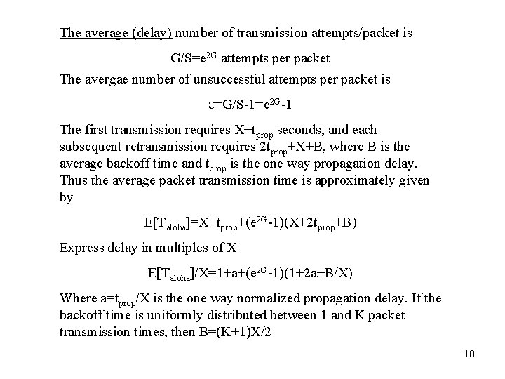 The average (delay) number of transmission attempts/packet is G/S=e 2 G attempts per packet