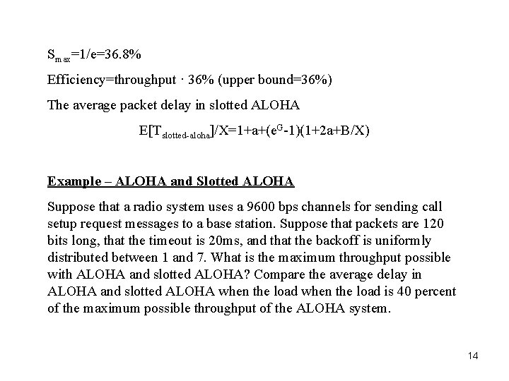 Smax=1/e=36. 8% Efficiency=throughput · 36% (upper bound=36%) The average packet delay in slotted ALOHA