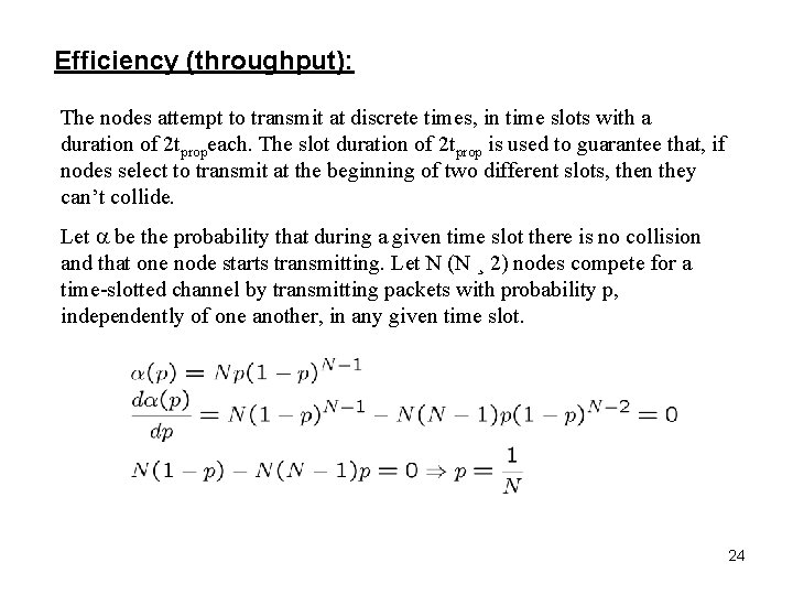 Efficiency (throughput): The nodes attempt to transmit at discrete times, in time slots with