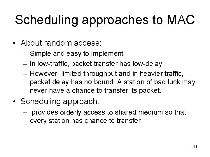 Scheduling approaches to MAC • About random access: – Simple and easy to implement