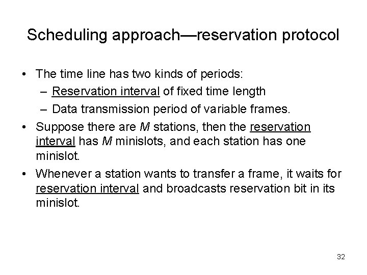 Scheduling approach—reservation protocol • The time line has two kinds of periods: – Reservation