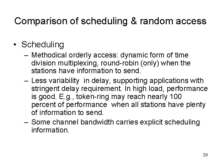 Comparison of scheduling & random access • Scheduling – Methodical orderly access: dynamic form