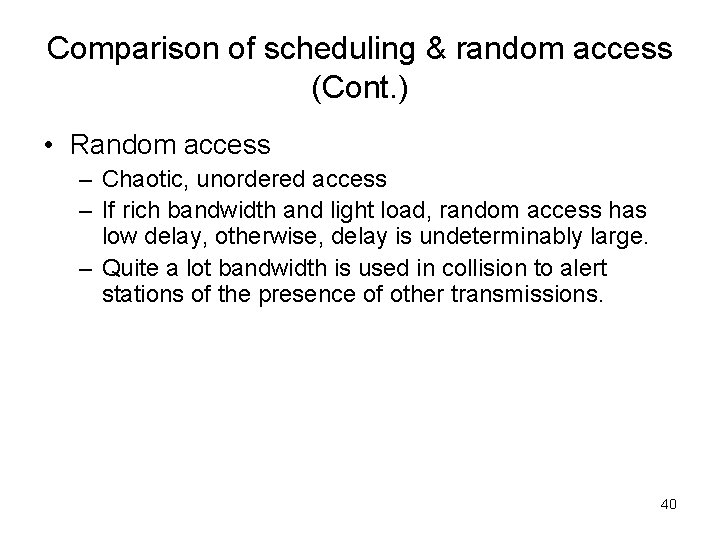 Comparison of scheduling & random access (Cont. ) • Random access – Chaotic, unordered