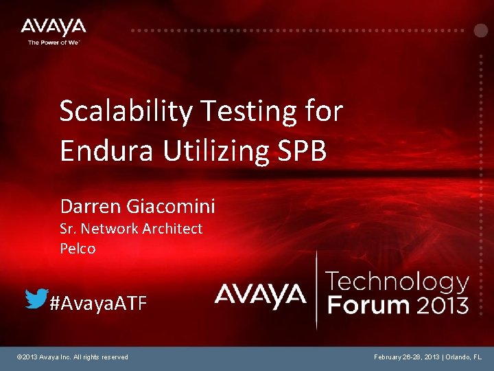 Scalability Testing for Endura Utilizing SPB Darren Giacomini Sr. Network Architect Pelco #Avaya. ATF