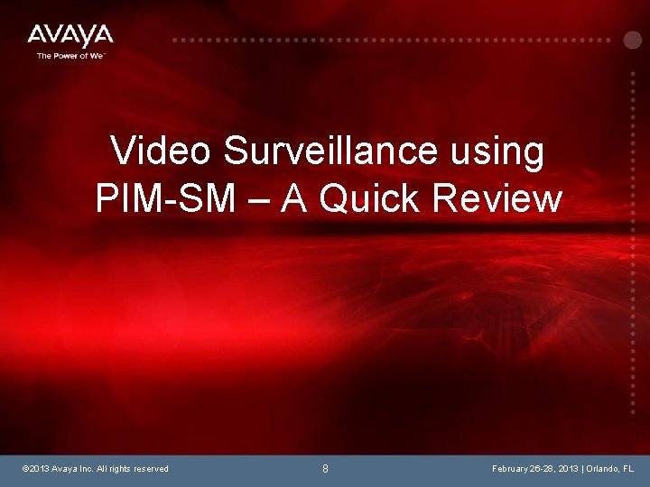 Video Surveillance using PIM-SM – A Quick Review © 2013 Avaya Inc. All rights