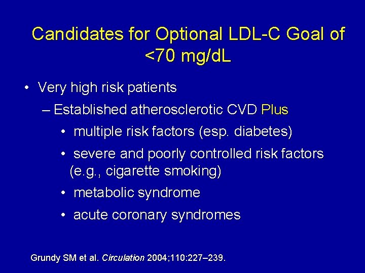 Candidates for Optional LDL-C Goal of <70 mg/d. L • Very high risk patients