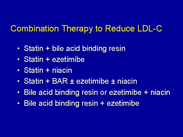 Combination Therapy to Reduce LDL-C • • • Statin + bile acid binding resin