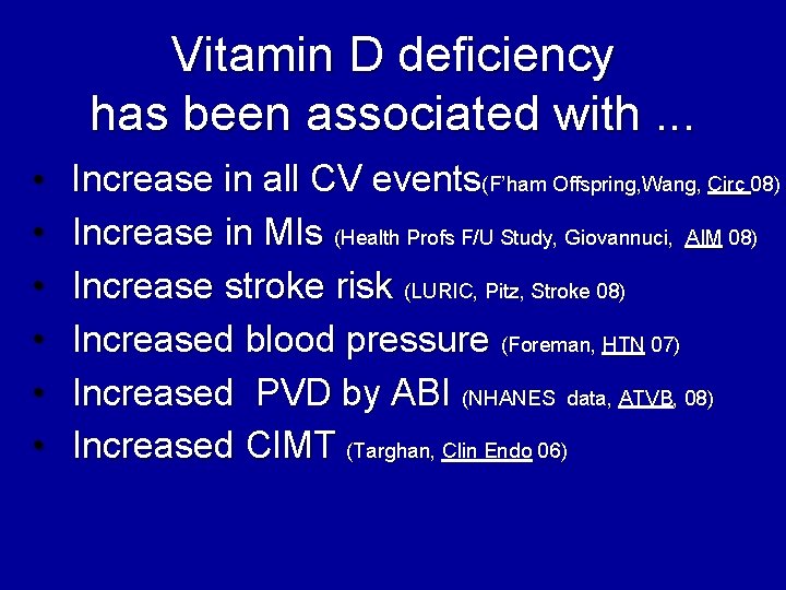 Vitamin D deficiency has been associated with. . . • Increase in all CV