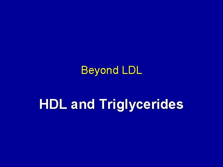 Beyond LDL HDL and Triglycerides 