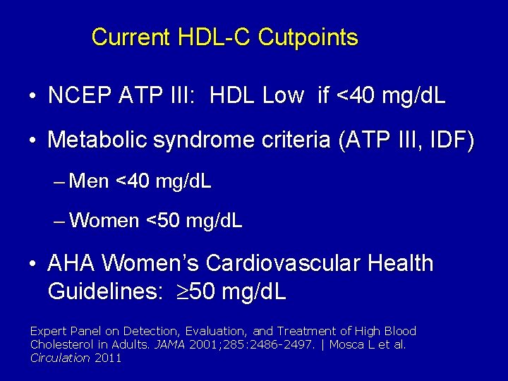 Current HDL-C Cutpoints • NCEP ATP III: HDL Low if <40 mg/d. L •