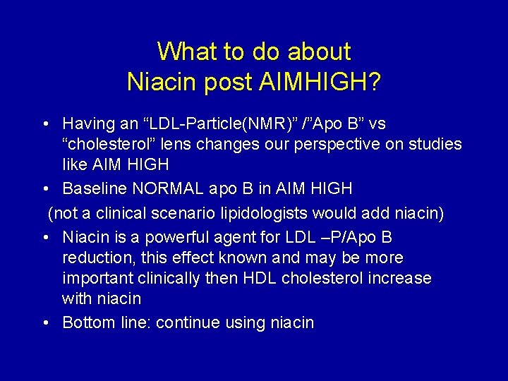 What to do about Niacin post AIMHIGH? • Having an “LDL-Particle(NMR)” /”Apo B” vs