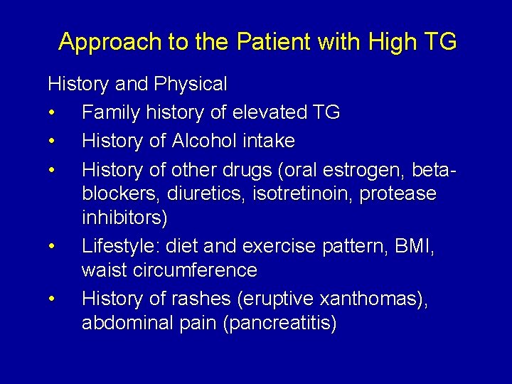 Approach to the Patient with High TG History and Physical • Family history of