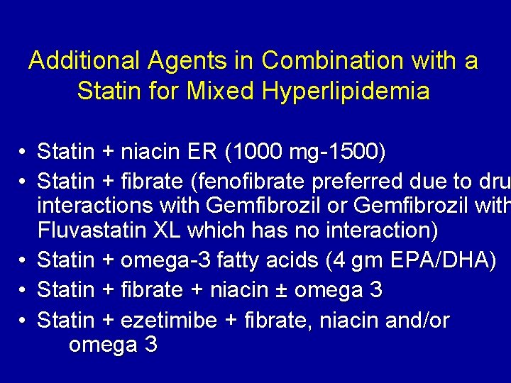 Additional Agents in Combination with a Statin for Mixed Hyperlipidemia • Statin + niacin