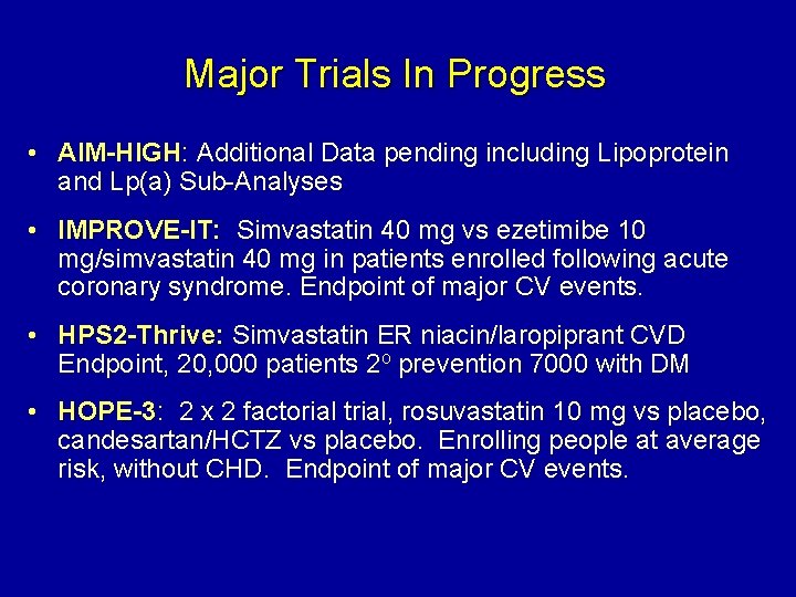 Major Trials In Progress • AIM-HIGH: Additional Data pending including Lipoprotein and Lp(a) Sub-Analyses