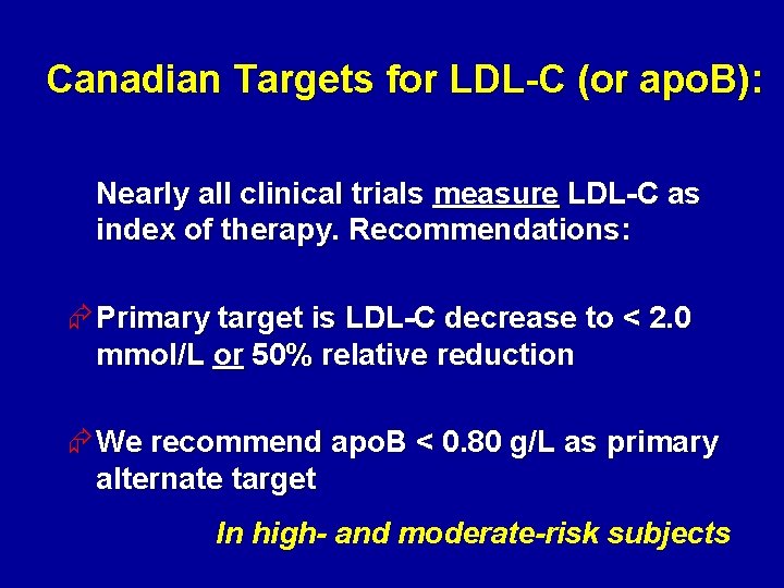 Canadian Targets for LDL-C (or apo. B): Nearly all clinical trials measure LDL-C as