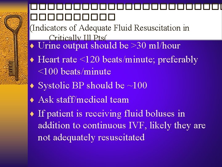 ������������ (Indicators of Adequate Fluid Resuscitation in Critically Ill Pts( ♦ Urine output should