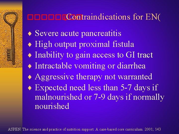 ���� (Contraindications ♦ ♦ ♦ for EN( Severe acute pancreatitis High output proximal fistula