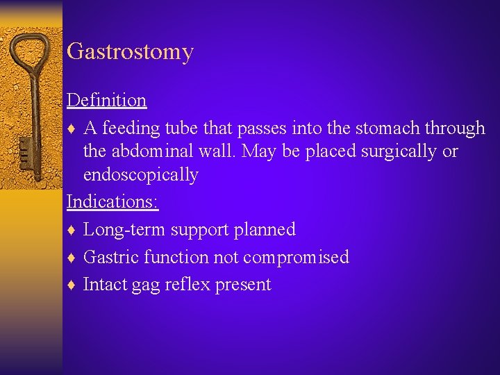 Gastrostomy Definition ♦ A feeding tube that passes into the stomach through the abdominal