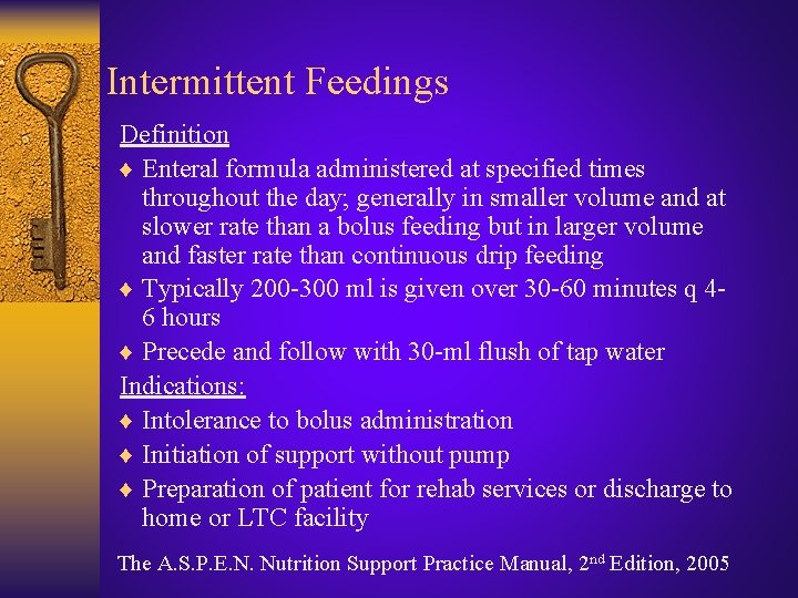 Intermittent Feedings Definition ♦ Enteral formula administered at specified times throughout the day; generally