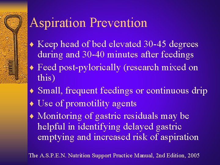 Aspiration Prevention ♦ Keep head of bed elevated 30 -45 degrees ♦ ♦ during