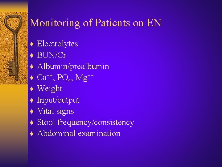 Monitoring of Patients on EN ♦ ♦ ♦ ♦ ♦ Electrolytes BUN/Cr Albumin/prealbumin Ca++,