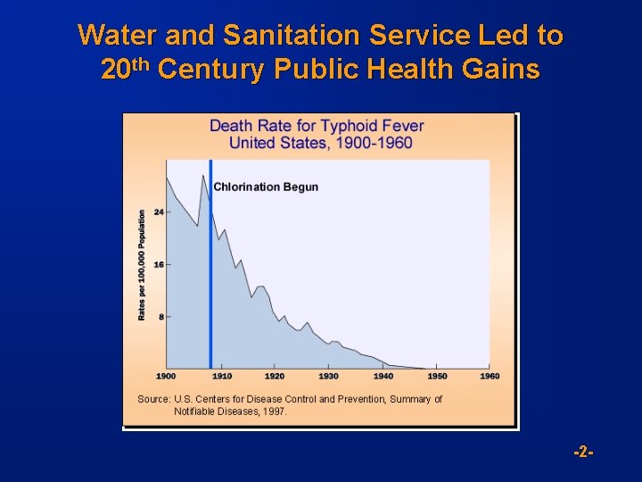 Water and Sanitation Service Led to 20 th Century Public Health Gains -2 -