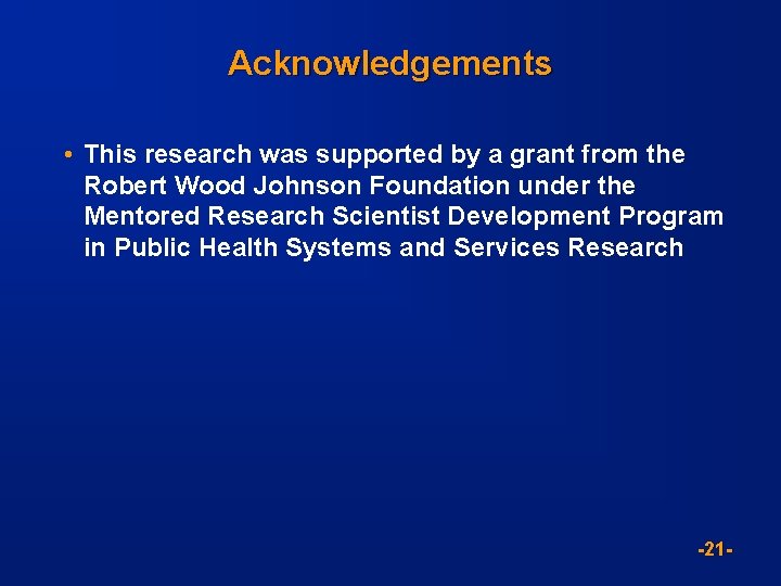 Acknowledgements • This research was supported by a grant from the Robert Wood Johnson