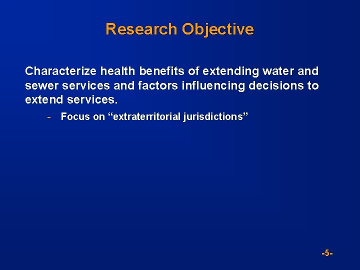 Research Objective Characterize health benefits of extending water and sewer services and factors influencing