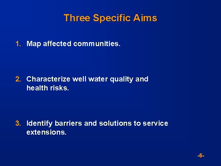 Three Specific Aims 1. Map affected communities. 2. Characterize well water quality and health