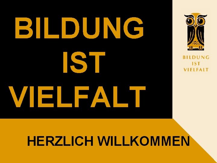 BILDUNG IST VIELFALT Willkommen HERZLICH WILLKOMMEN © BG/BRG Ried 