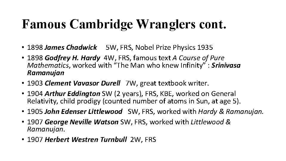 Famous Cambridge Wranglers cont. • 1898 James Chadwick 5 W, FRS, Nobel Prize Physics