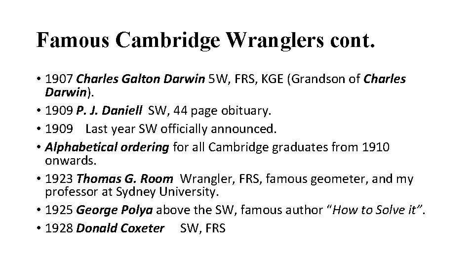 Famous Cambridge Wranglers cont. • 1907 Charles Galton Darwin 5 W, FRS, KGE (Grandson