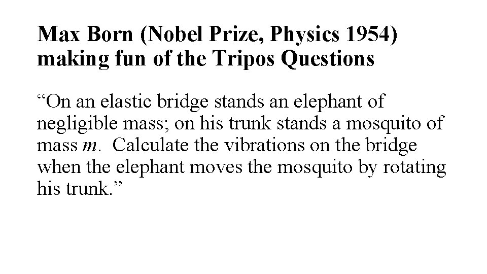 Max Born (Nobel Prize, Physics 1954) making fun of the Tripos Questions “On an
