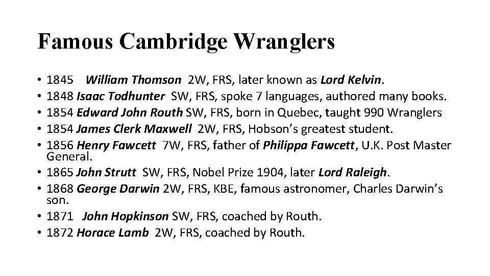 Famous Cambridge Wranglers • • • 1845 William Thomson 2 W, FRS, later known