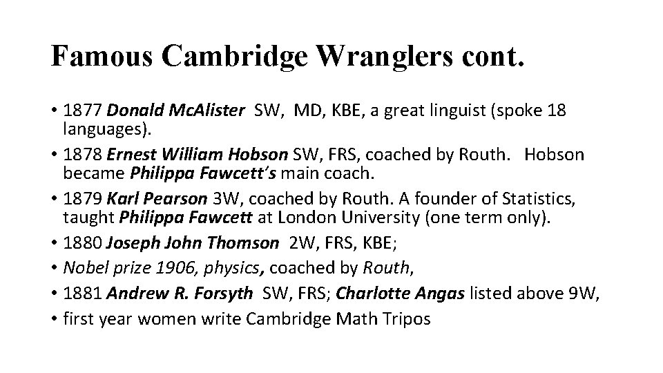 Famous Cambridge Wranglers cont. • 1877 Donald Mc. Alister SW, MD, KBE, a great