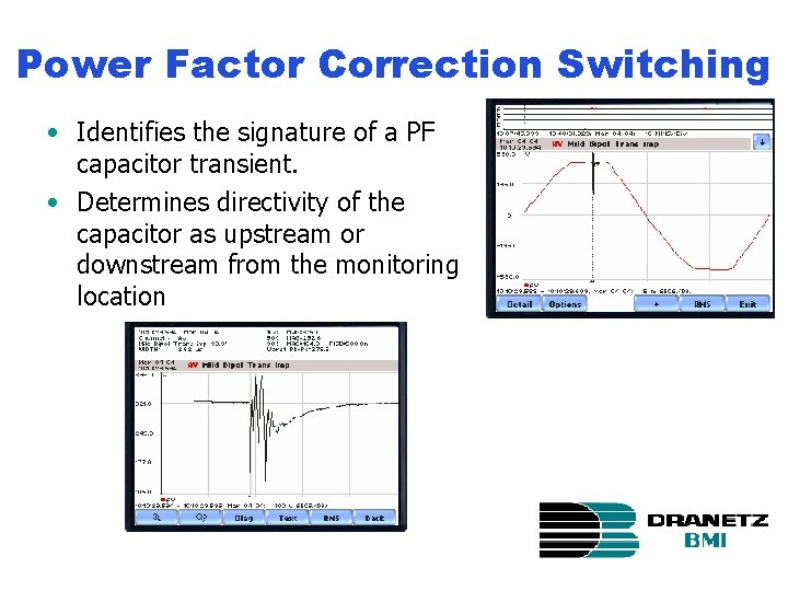 Power Factor Correction Switching • Identifies the signature of a PF capacitor transient. •