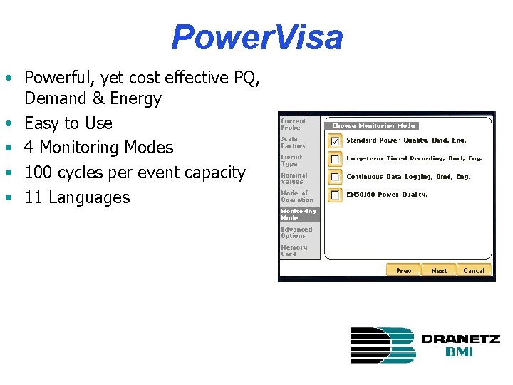 Power. Visa • Powerful, yet cost effective PQ, Demand & Energy • Easy to