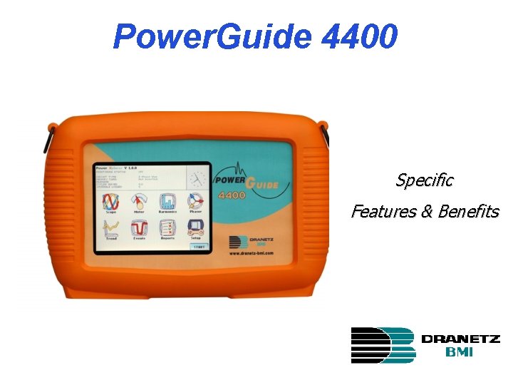 Power. Guide 4400 Specific Features & Benefits 