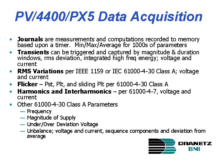 PV/4400/PX 5 Data Acquisition • Journals are measurements and computations recorded to memory based