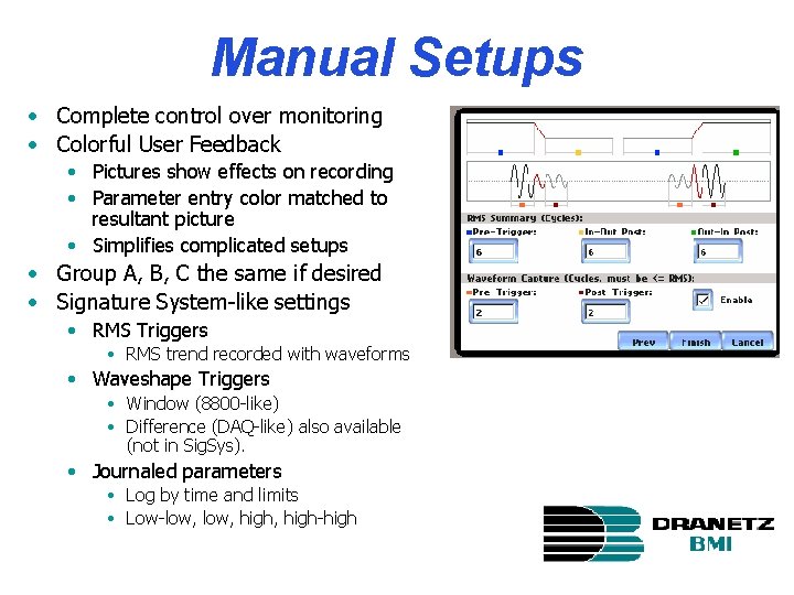 Manual Setups • Complete control over monitoring • Colorful User Feedback • Pictures show