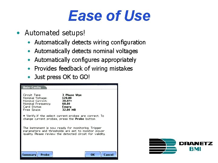 Ease of Use • Automated setups! • • • Automatically detects wiring configuration Automatically