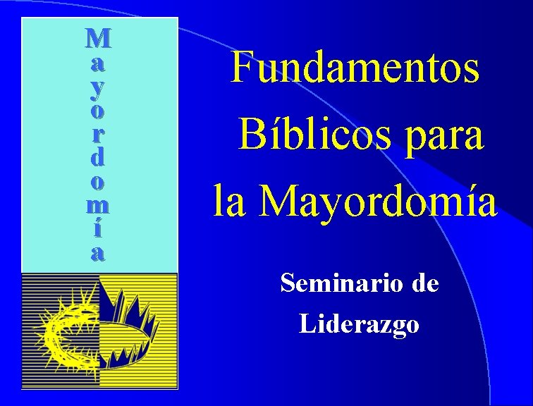 M a y o r d o m í a Fundamentos Bíblicos para la